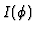 $I(\phi)$