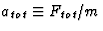 $a_{tot}\equiv F_{tot}/m$