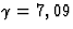 $\gamma=7,09$