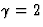 $\gamma=2$