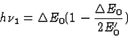 \begin{displaymath}
h\nu_1=\Delta E_0(1-\frac{\Delta E_0}{2E_0^\prime})\end{displaymath}