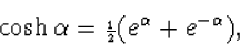 \cosh\alpha={\scriptstyle{{1\over 2}}}(e^\alpha+e^{-\alpha}),