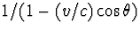 $1/(1-(v/c)\cos\theta)$