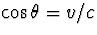 $\cos\theta=v/c$