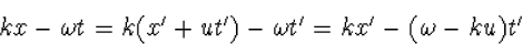 \begin{displaymath}
kx-\omega t=k(x'+ut')-\omega t'=k x'-(\omega-k u)t'\end{displaymath}