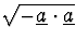 $\sqrt{-\underline{a}\cdot\underline{a}}$