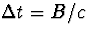 $\Delta t=B/c$