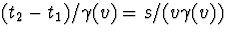 $(t_2-t_1)/\gamma(v)=s/(v\gamma(v))$