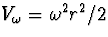 $V_\omega=\omega^2r^2/2$