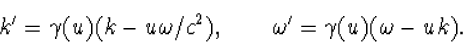 \begin{displaymath}
k'=\gamma(u)(k-u\omega/c^2),\qquad\omega'=\gamma(u)(\omega-uk)t'.\end{displaymath}