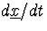 $d\underline{x}/dt$