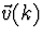 $\vec v(k)$
