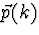 $\vec p(k)$