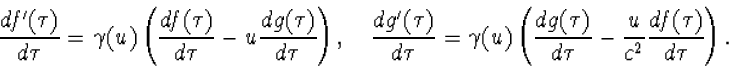 \begin{displaymath}\frac{df'(\tau)}{d\tau}=\gamma(u)\left(\frac{df(\tau)}{d\tau}...
...{dg(\tau)}{d\tau}-\frac{u}{c^2}
\frac{df(\tau)}{d\tau}\right).
\end{displaymath}